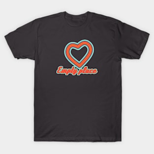 Empty place of love T-Shirt